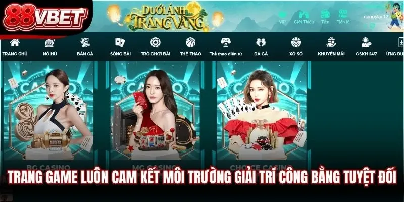 Trang game luôn cam kết môi trường giải trí công bằng tuyệt đối