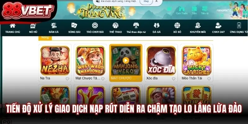 Tiến độ xử lý giao dịch nạp rút diễn ra chậm tạo lo lắng lừa đảo
