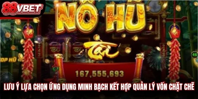 Lưu ý lựa chọn ứng dụng minh bạch kết hợp quản lý vốn chặt chẽ