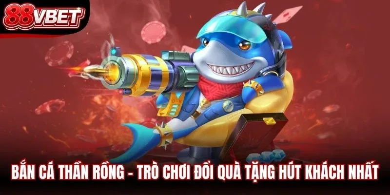 Bắn Cá Thần Rồng