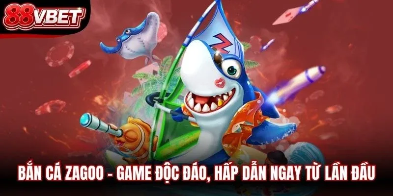 Bắn Cá Zagoo