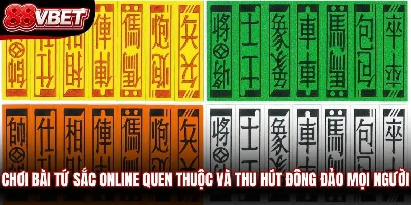 Chơi bài Tứ Sắc online quen thuộc và thu hút đông đảo mọi người