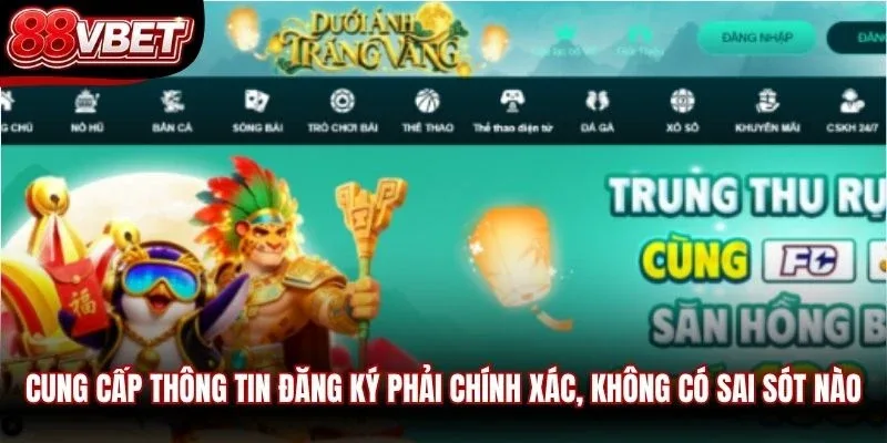 Cung cấp thông tin đăng ký phải chính xác, không có sai sót nào