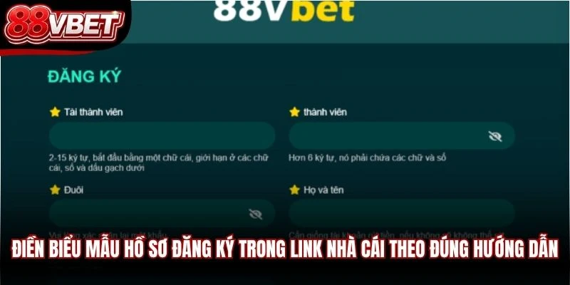 Điền biểu mẫu hồ sơ đăng ký trong link nhà cái theo đúng hướng dẫn