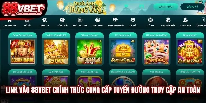 Link vào 88VBET chính thức cung cấp tuyến đường truy cập an toàn