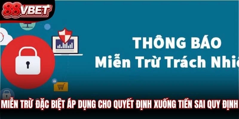 Miễn trừ đặc biệt áp dụng cho quyết định xuống tiền sai quy định