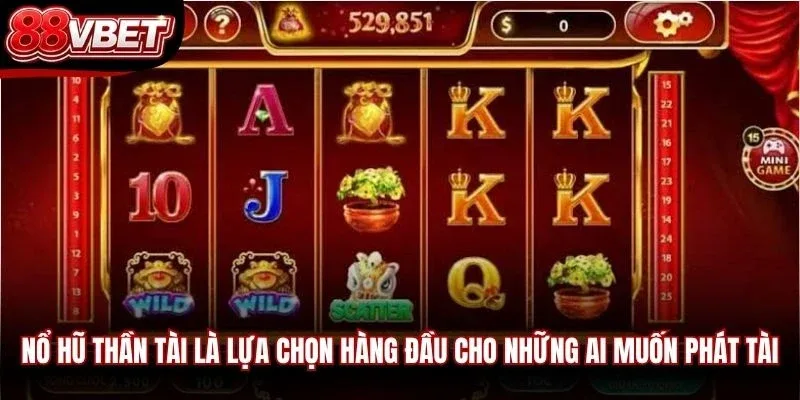 Nổ hũ Thần Tài là lựa chọn hàng đầu cho những ai muốn phát tài