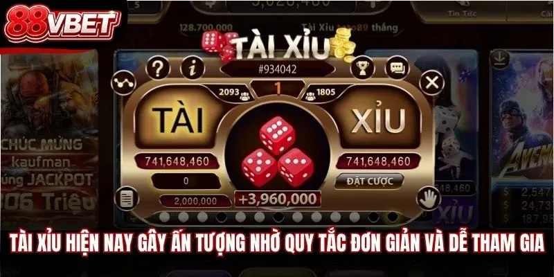 Tài Xỉu hiện nay gây ấn tượng nhờ quy tắc đơn giản và dễ tham gia