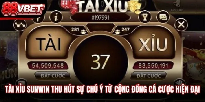 Tài Xỉu Sunwin thu hút sự chú ý từ cộng đồng cá cược hiện đại