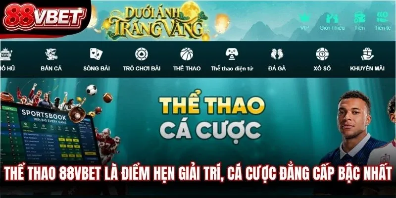 Thể thao 88VBET là điểm hẹn giải trí, cá cược đẳng cấp bậc nhất