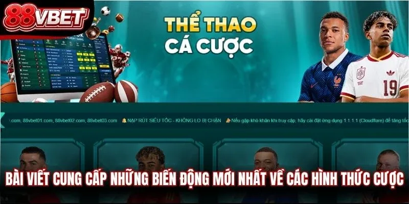 Bài viết cung cấp những biến động mới nhất về các hình thức cược