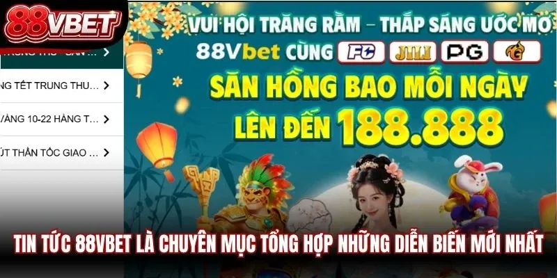 Tin tức 88VBET là chuyên mục tổng hợp những diễn biến mới nhất