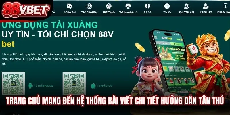 Trang chủ mang đến hệ thống bài viết chi tiết hướng dẫn tân thủ